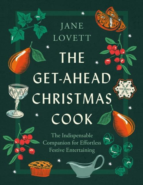 The Get-Ahead Christmas Cook : The indispensable companion for effortless festive entertaining - The Cleeve Bookshop