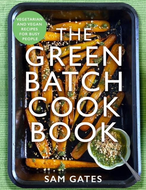 The Green Batch Cook Book : Vegetarian and Vegan Recipes for Busy People - The Cleeve Bookshop