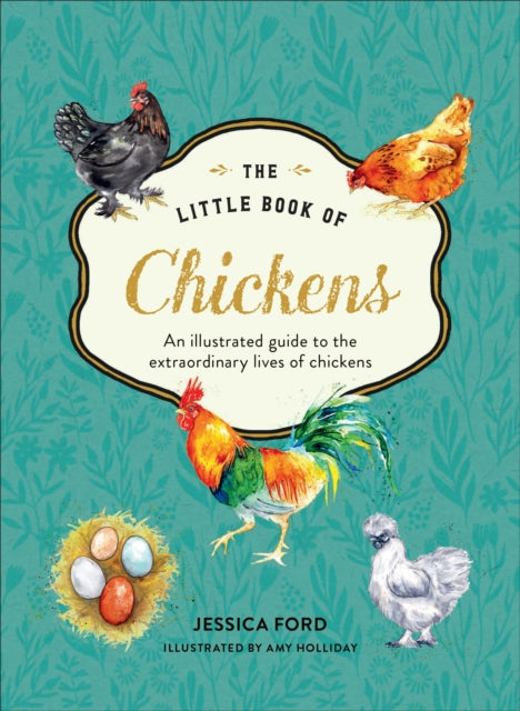 The Little Book of Chickens : An Illustrated Guide to the Extraordinary Lives of Chickens - The Cleeve Bookshop