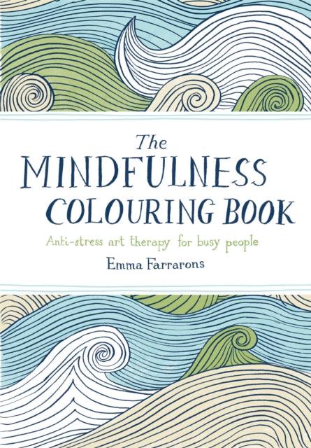 The Mindfulness Colouring Book : Anti-stress Art Therapy for Busy People - The Cleeve Bookshop