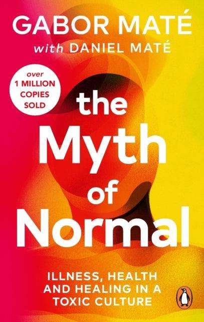 The Myth of Normal : Illness, health & healing in a toxic culture - The Cleeve Bookshop