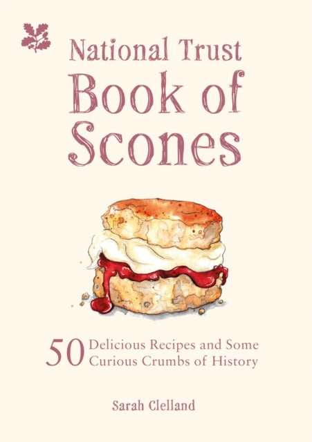 The National Trust Book of Scones : 50 delicious recipes and some curious crumbs of history - The Cleeve Bookshop