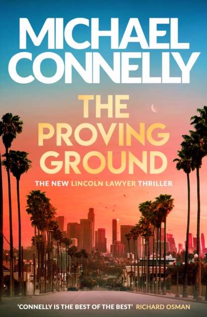 The Proving Ground : The Brand New Blockbuster Lincoln Lawyer Thriller - The Cleeve Bookshop