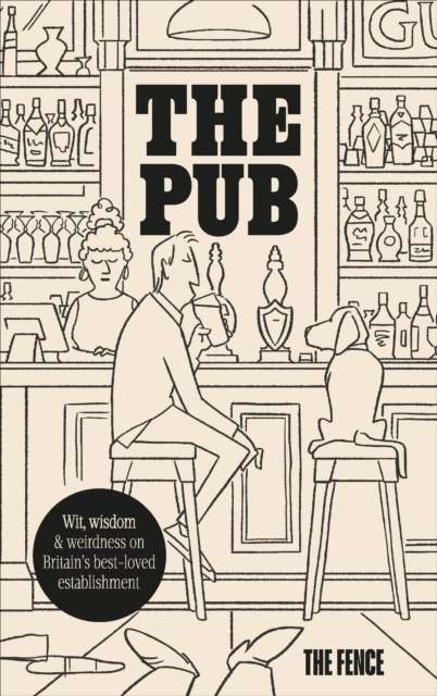 The Pub : Wit, wisdom & weirdness on Britain’s best-loved establishment - The Cleeve Bookshop