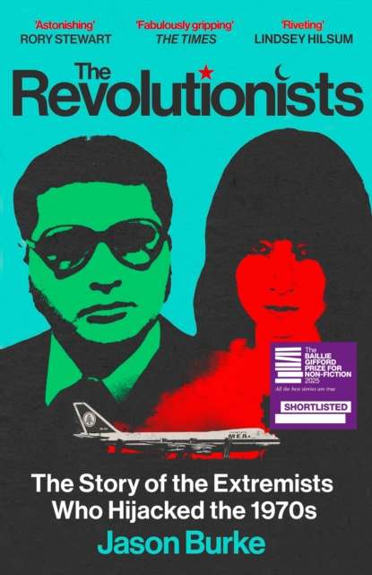 The Revolutionists : The Story of the Extremists Who Hijacked the 1970s - The Cleeve Bookshop