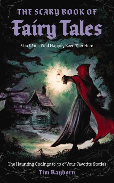 The Scary Book of Fairy Tales : The Haunting Endings to 50 of Your Favorite Stories - The Cleeve Bookshop
