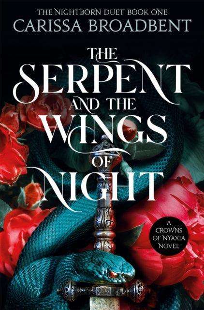 The Serpent and the Wings of Night : Discover the stunning first book in the bestselling romantasy series Crowns of Nyaxia - The Cleeve Bookshop