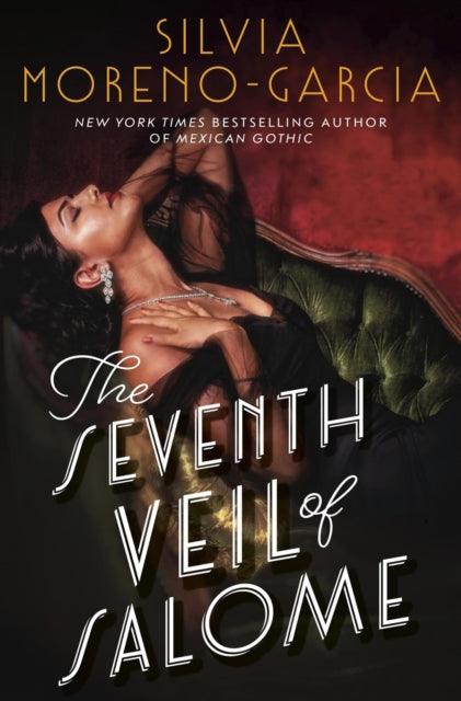 The Seventh Veil of Salome : the sumptuous historical epic from the author of MEXICAN GOTHIC - The Cleeve Bookshop