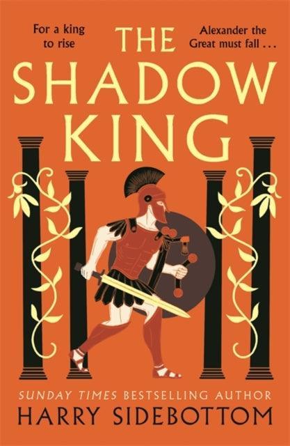 The Shadow King : The brand new 2023 historical epic about Alexander The Great from the Sunday Times bestseller - The Cleeve Bookshop