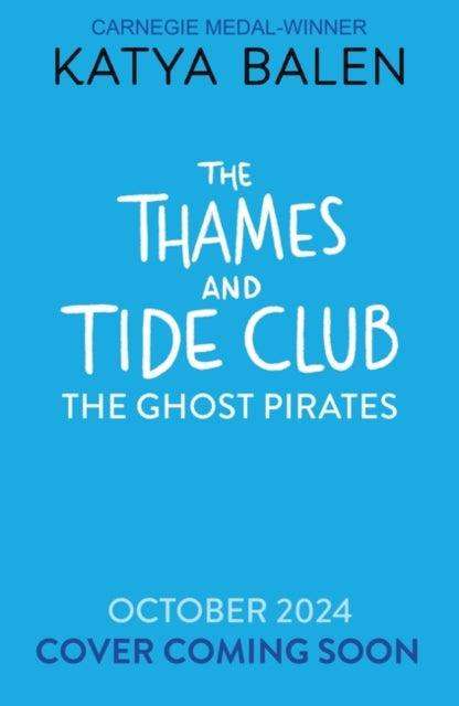 The Thames and Tide Club: The Ghost Pirates - The Cleeve Bookshop