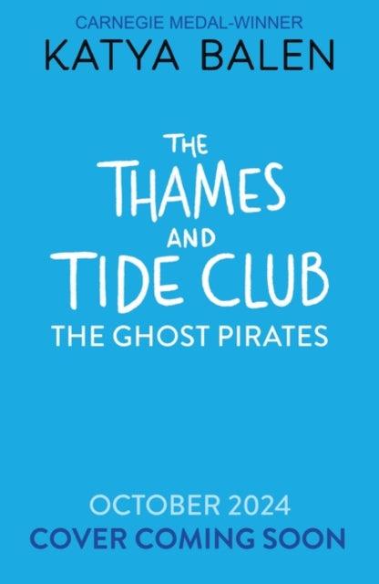 The Thames and Tide Club: The Ghost Pirates - The Cleeve Bookshop