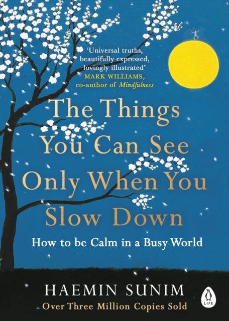 The Things You Can See Only When You Slow Down : How to be Calm in a Busy World - The Cleeve Bookshop