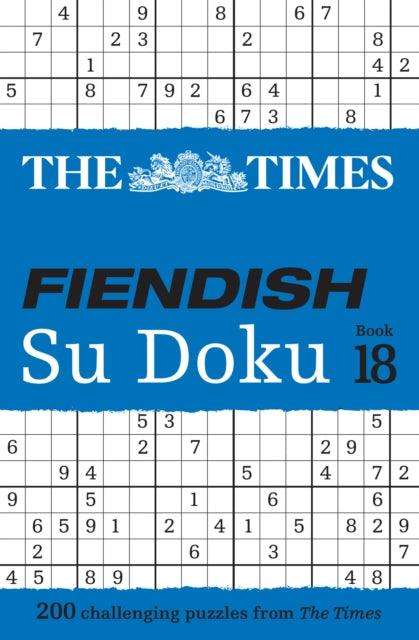 The Times Fiendish Su Doku Book 18 : 200 Challenging Su Doku Puzzles - The Cleeve Bookshop