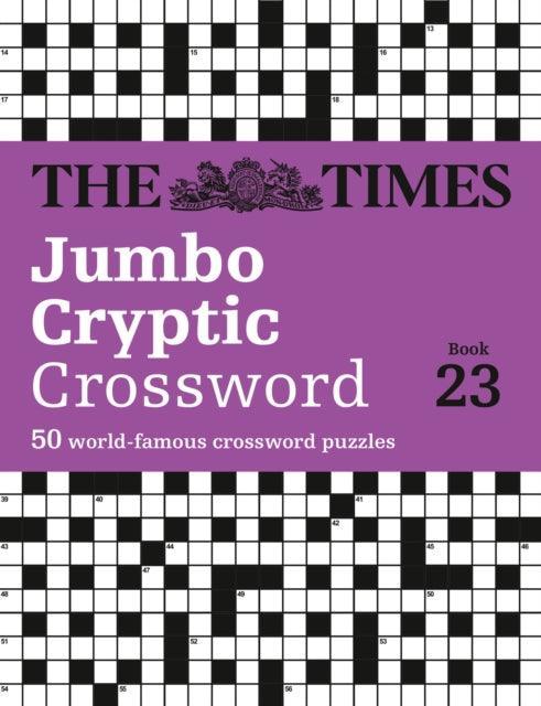 The Times Jumbo Cryptic Crossword Book 23 : The World’s Most Challenging Cryptic Crossword - The Cleeve Bookshop