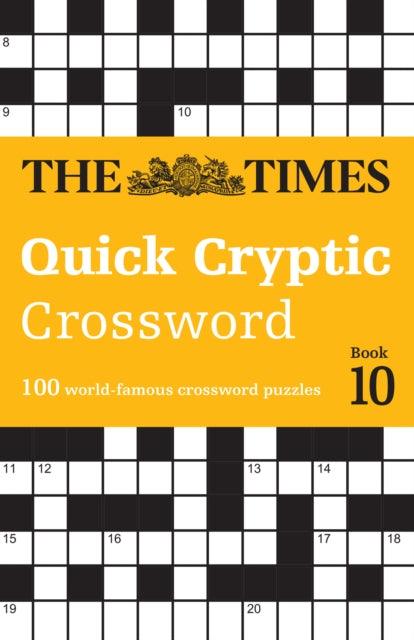 The Times Quick Cryptic Crossword Book 10 : 100 World-Famous Crossword Puzzles - The Cleeve Bookshop
