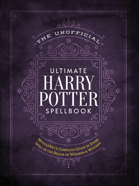 The Unofficial Ultimate Harry Potter Spellbook : A complete reference guide to every spell in the wizarding world - The Cleeve Bookshop