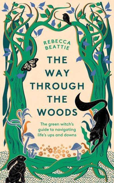 The Way Through the Woods : The Green Witch’s Guide to Navigating Life’s Ups and Downs - The Cleeve Bookshop