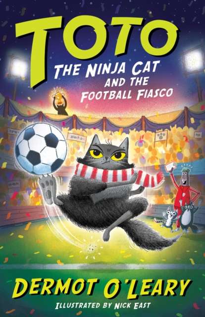 Toto the Ninja Cat and the Football Fiasco : Book 7 - Funny and action-packed animal adventures with hilarious illustrations for kids aged 7-10 - The Cleeve Bookshop