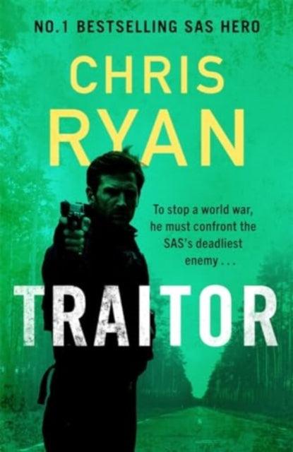 Traitor : The bullet-fast new 2024 thriller from the No.1 bestselling SAS hero - The Cleeve Bookshop