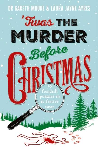 'Twas the Murder Before Christmas : Over 70 Fiendish, Fun and Festive Puzzles - The Cleeve Bookshop