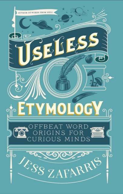 Useless Etymology : Offbeat Word Origins for Curious Minds - The Cleeve Bookshop