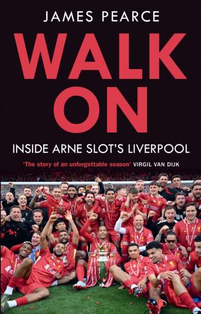 Walk On : Inside Arne Slot's Liverpool - The Cleeve Bookshop