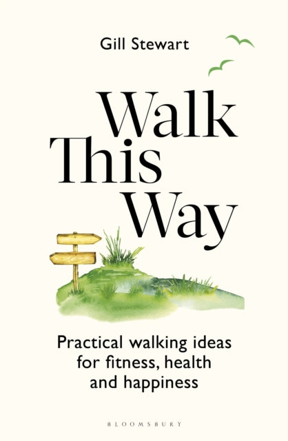 Walk This Way : Practical walking ideas for fitness, health and happiness - The Cleeve Bookshop