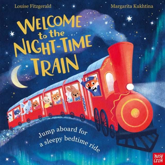 Welcome to the Night-Time Train : Jump aboard for a sleepy bedtime ride - The Cleeve Bookshop