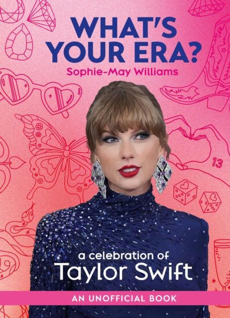 What’s Your Era? : A Celebration of Taylor Swift - The Cleeve Bookshop