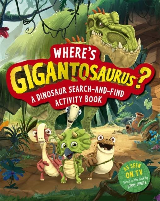 Where's Gigantosaurus? : A Dinosaur Search-and-Find Activity Book - The Cleeve Bookshop