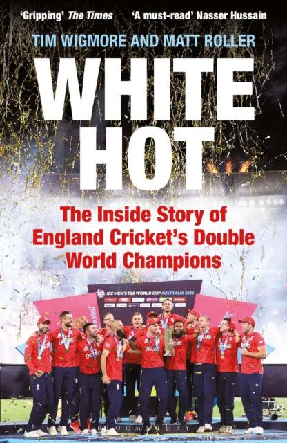 White Hot : The Inside Story of England Cricket’s Double World Champions - The Cleeve Bookshop