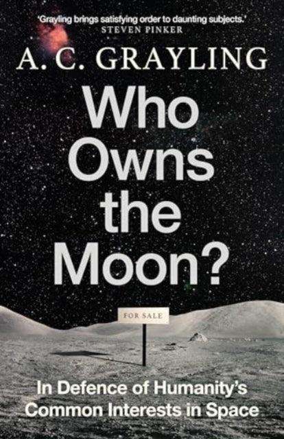 Who Owns the Moon? : In Defence of Humanity’s Common Interests in Space - The Cleeve Bookshop