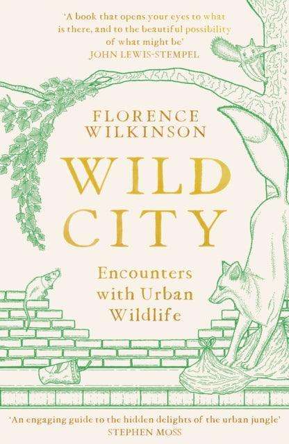 Wild City : Encounters With Urban Wildlife - The Cleeve Bookshop