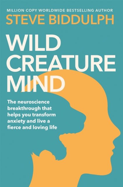 Wild Creature Mind : Transform Anxiety and Live a Fiercely Loving Life - The Cleeve Bookshop