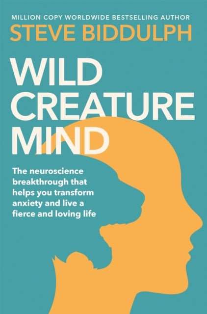 Wild Creature Mind : Transform Anxiety and Live a Fiercely Loving Life - The Cleeve Bookshop