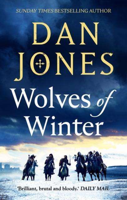 Wolves of Winter : The epic sequel to Essex Dogs from Sunday Times bestseller and historian Dan Jones - The Cleeve Bookshop