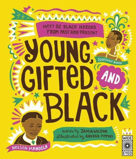 Young, Gifted and Black : Meet 52 Black Heroes from Past and Present - The Cleeve Bookshop