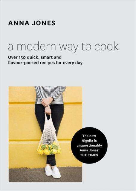 A Modern Way to Cook : Over 150 Quick, Smart and Flavour-Packed Recipes for Every Day - The Cleeve Bookshop