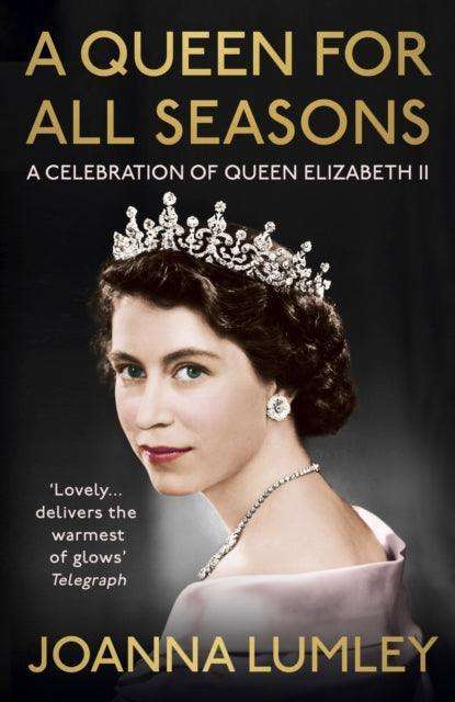 A Queen for All Seasons : A Celebration of Queen Elizabeth II - The Cleeve Bookshop