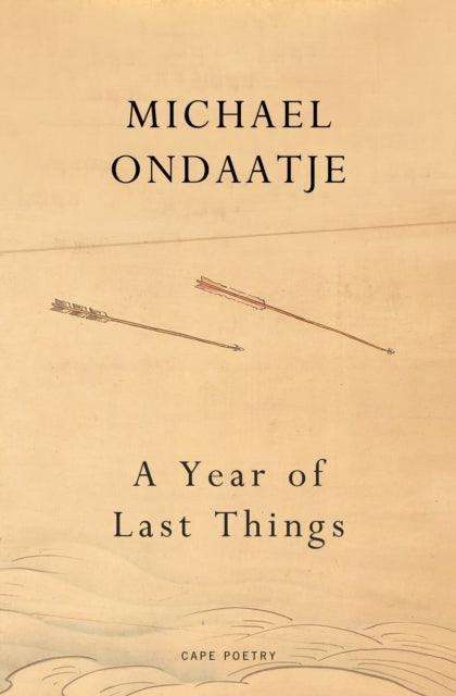 A Year of Last Things : From the Booker Prize-winning author of The English Patient - The Cleeve Bookshop