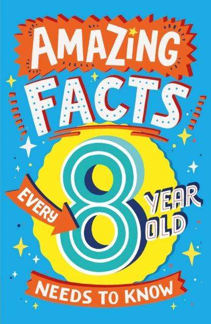 Amazing Facts Every 8 Year Old Needs to Know - The Cleeve Bookshop