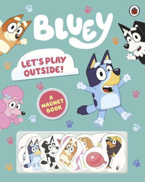 Bluey: Let's Play Outside! : Magnet Book - The Cleeve Bookshop