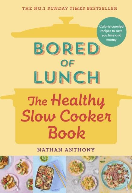 Bored of Lunch: The Healthy Slow Cooker Book : THE NUMBER ONE BESTSELLER - The Cleeve Bookshop