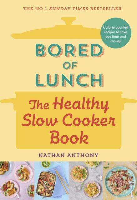 Bored of Lunch: The Healthy Slow Cooker Book : THE NUMBER ONE BESTSELLER - The Cleeve Bookshop