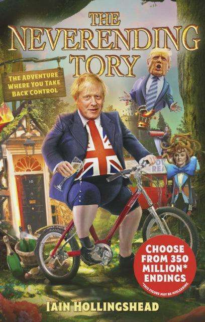 Boris Johnson: The Neverending Tory : The Adventure Where You Take Back Control - The Cleeve Bookshop