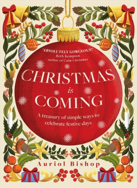 Christmas is Coming : A treasury of simple ways to celebrate festive days - The Cleeve Bookshop