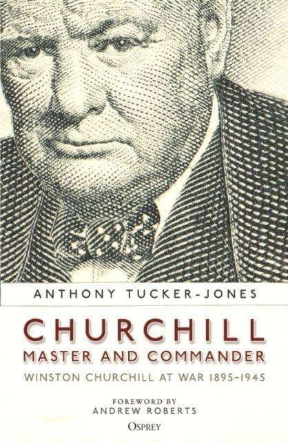 Churchill, Master and Commander : Winston Churchill at War 1895-1945 - The Cleeve Bookshop