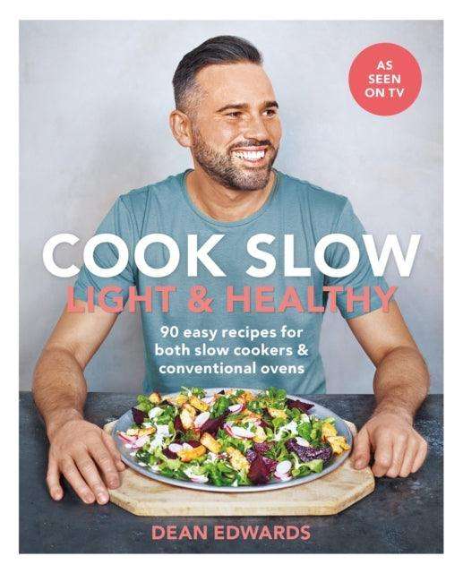 Cook Slow: Light & Healthy : 90 easy recipes for both slow cookers & conventional ovens - The Cleeve Bookshop