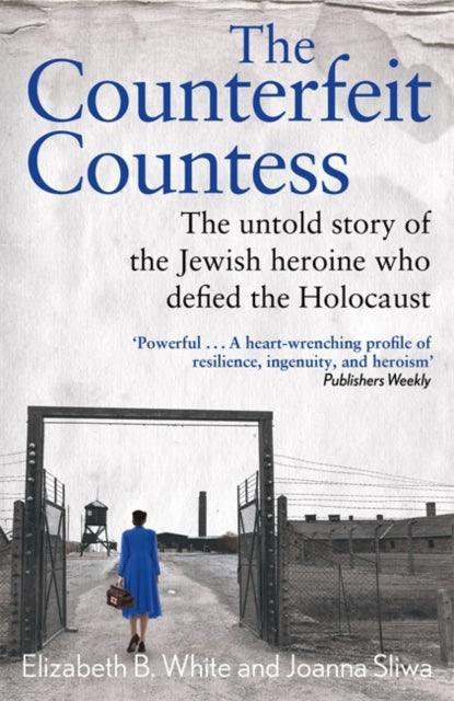 Counterfeit Countess, The : The untold story of the Jewish heroine who defied the Holocaust - The Cleeve Bookshop