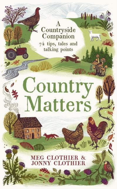 Country Matters : A Countryside Companion: 74 tips, tales and talking points - The Cleeve Bookshop